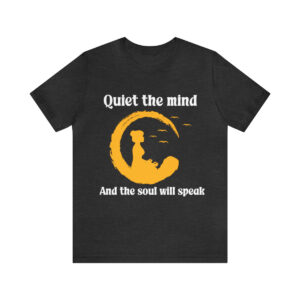 Quiet the mind- Spiritual Tshirt