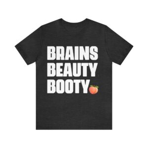 Brains Beauty Booty T-shirt