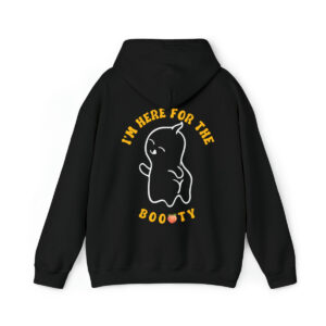 Here for the Booty- Hooded Sweatshirt