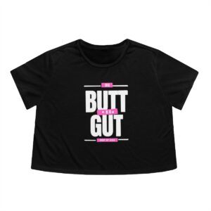 Big Butt No Gut Flowy Cropped Tee